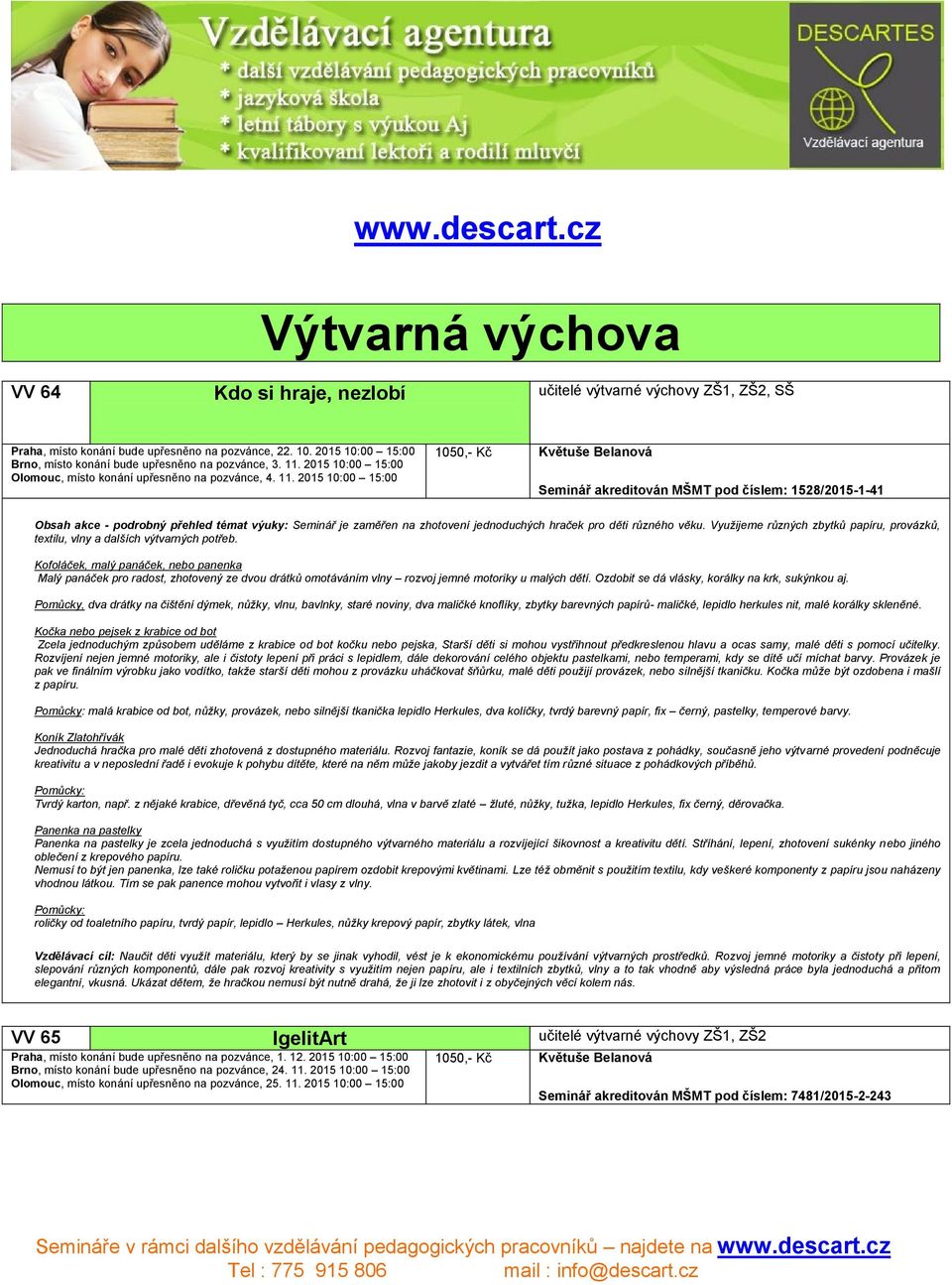 2015 10:00 15:00 Olomouc, místo konání upřesněno na pozvánce, 4. 11.