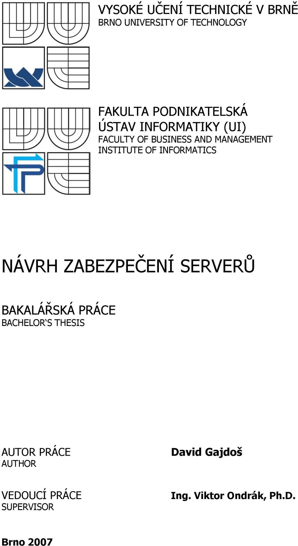 INSTITUTE OF INFORMATICS NÁVRH ZABEZPEČENÍ SERVERŮ BAKALÁŘSKÁ PRÁCE BACHELOR S