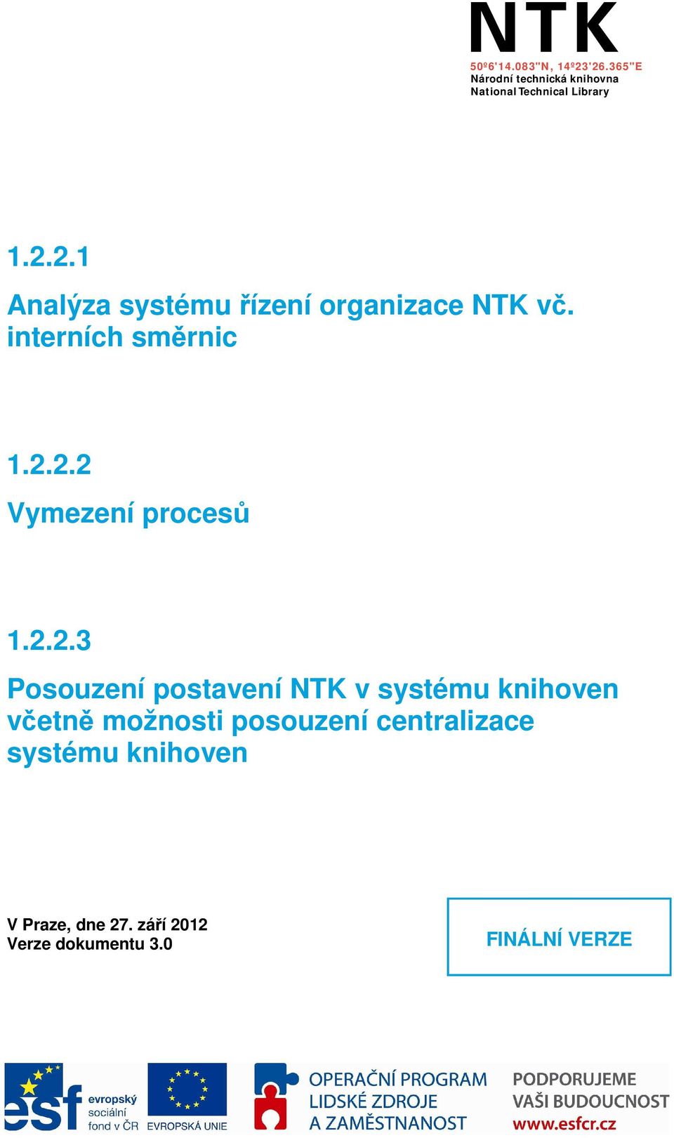 2.2 Vymezení procesů 1.2.2.3 Posouzení postavení NTK v