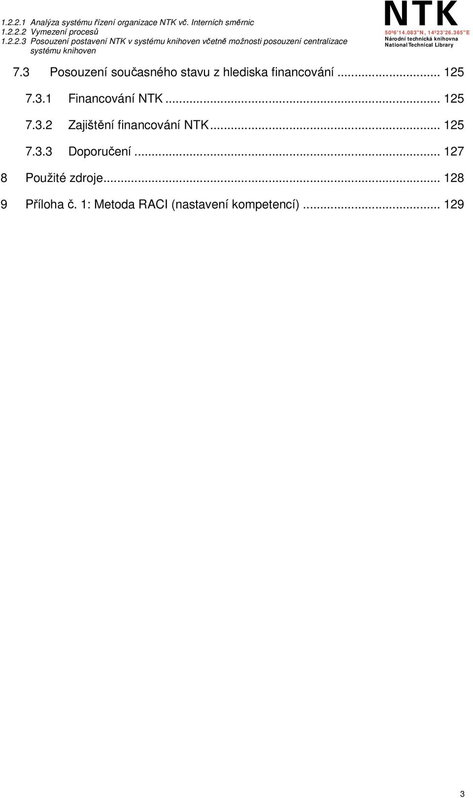 .. 125 7.3.2 Zajištění financování NTK... 125 7.3.3 Doporučení.