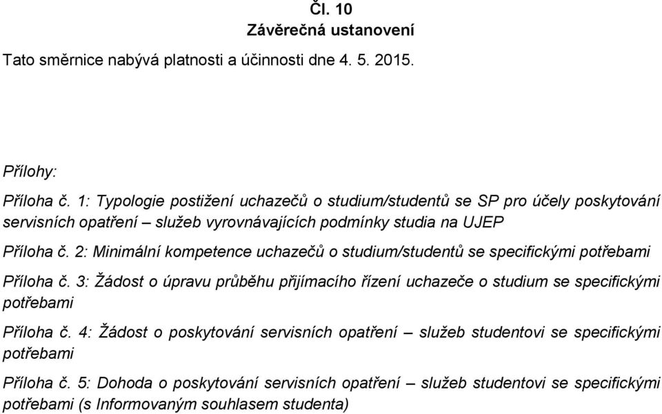 2: Minimální kompetence uchazečů o studium/studentů se specifickými potřebami Příloha č.