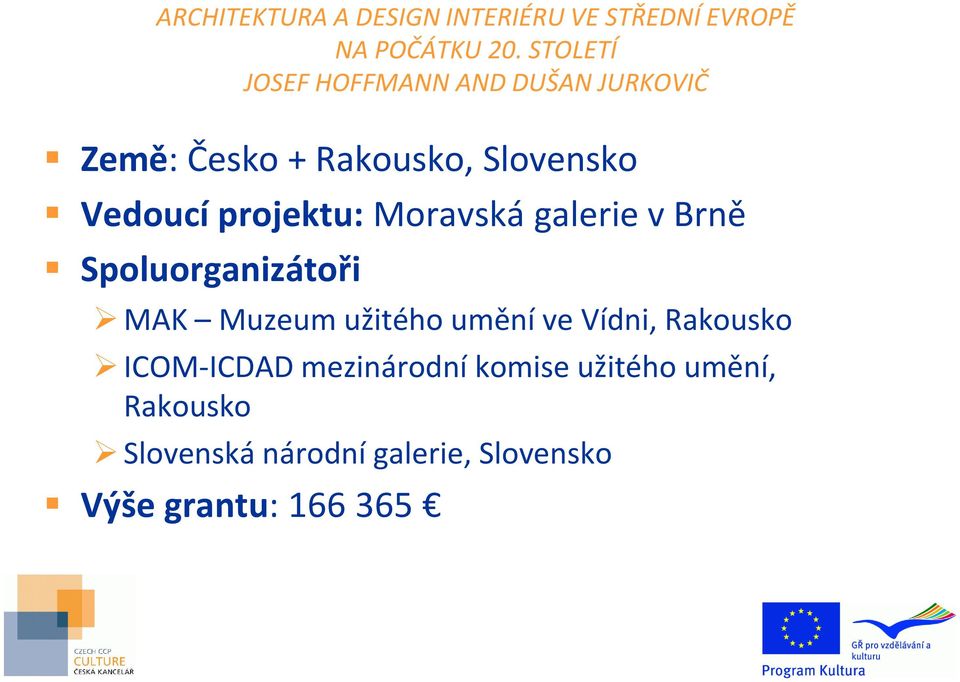 projektu: Moravská galerie v Brně Spoluorganizátoři MAK Muzeum užitého umění ve Vídni,