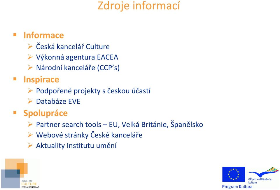 českou účastí Databáze EVE Spolupráce Partner search tools EU, Velká