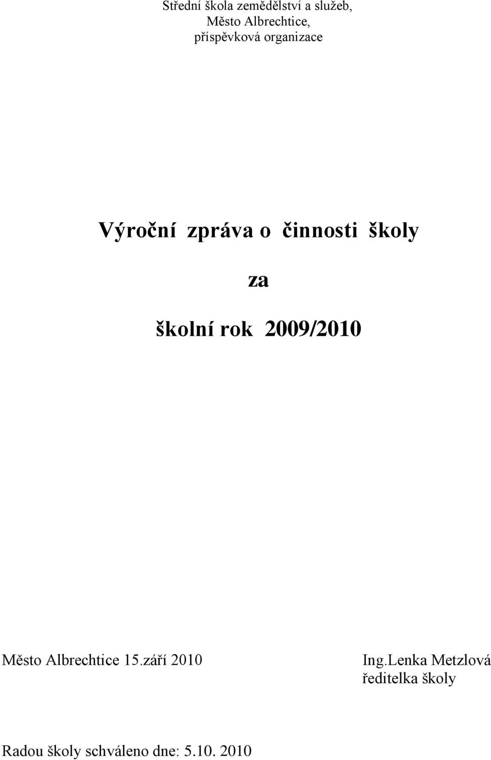 školní rok 2009/2010 Město Albrechtice 15.září 2010 Ing.