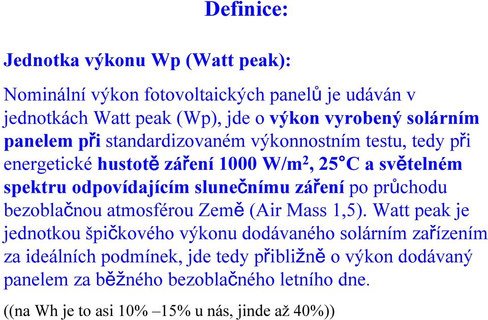 slunečnímu záření po průchodu bezoblačnou atmosférou Země (Air Mass 1,5).