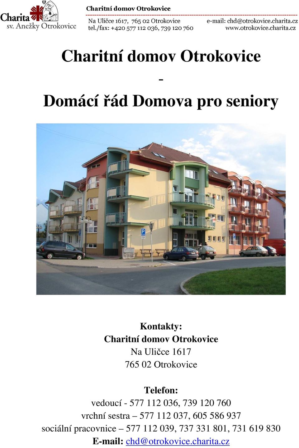 - 577 112 036, 739 120 760 vrchní sestra 577 112 037, 605 586 937 sociální