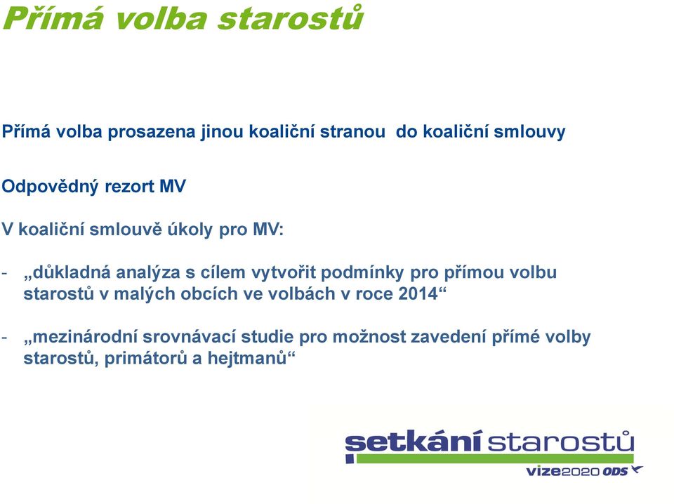 podmínky pro přímou volbu starostů v malých obcích ve volbách v roce 2014 -