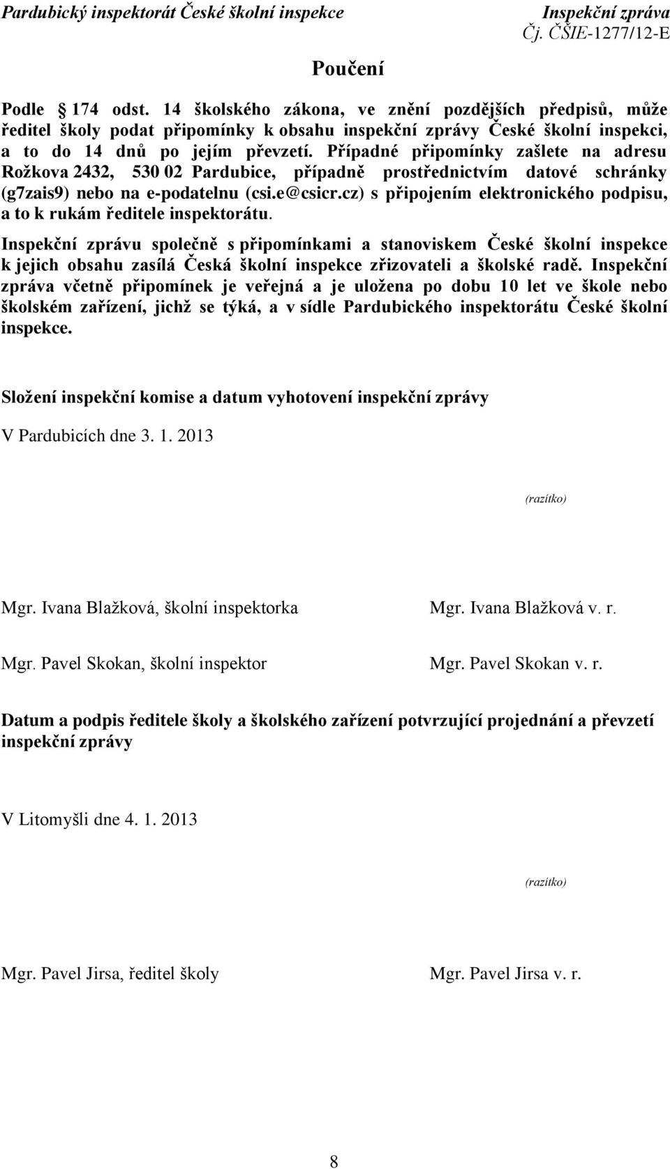 cz) s připojením elektronického podpisu, a to k rukám ředitele inspektorátu.