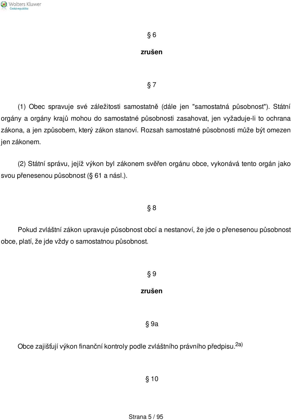 Rozsah samostatné působnosti může být omezen jen zákonem.