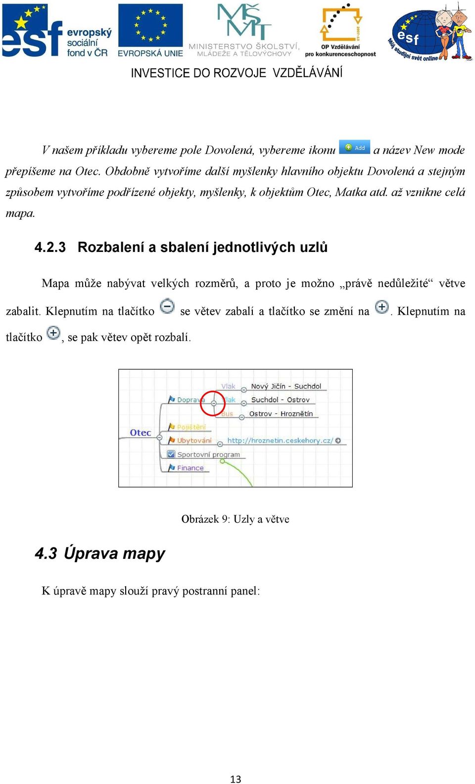 až vznikne celá mapa. 4.2.