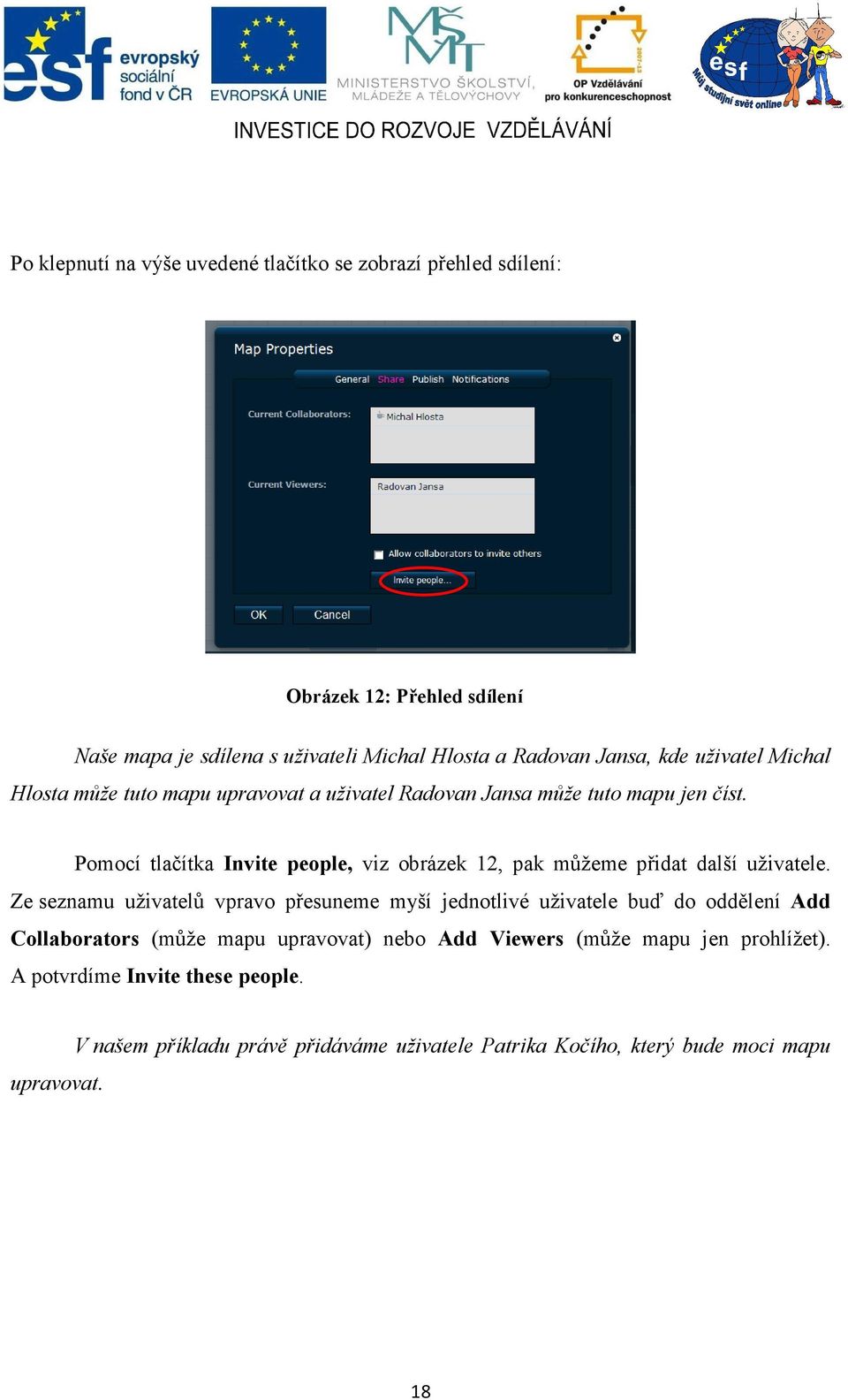Pomocí tlačítka Invite people, viz obrázek 12, pak můžeme přidat další uživatele.