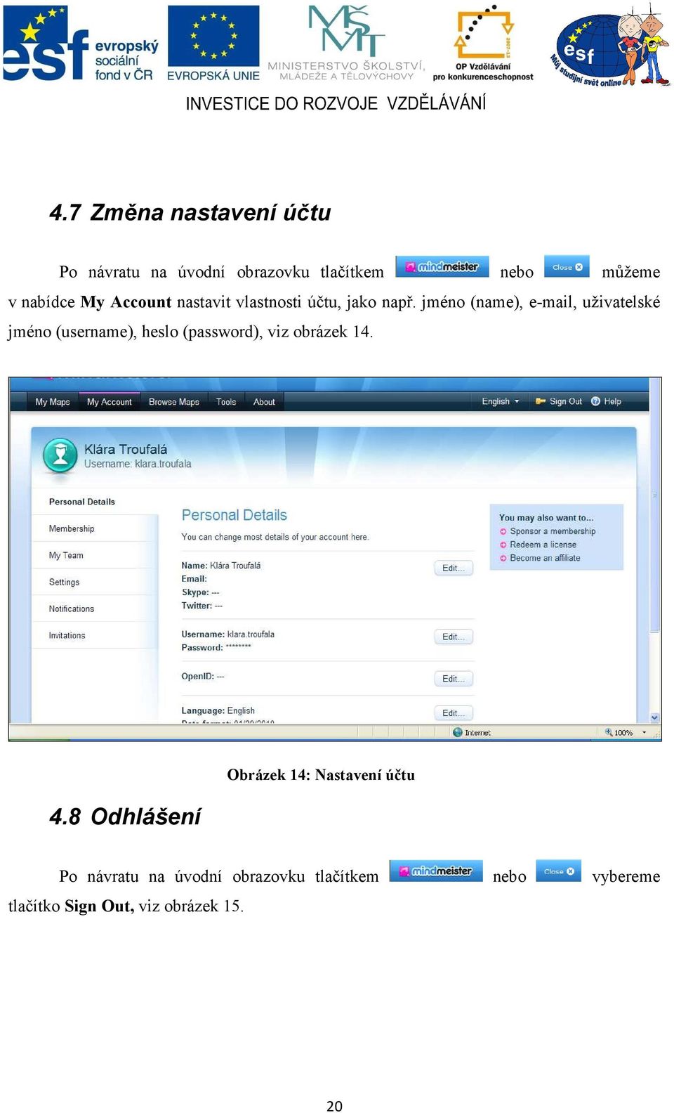 jméno (name), e-mail, uživatelské jméno (username), heslo (password), viz obrázek 14. 4.