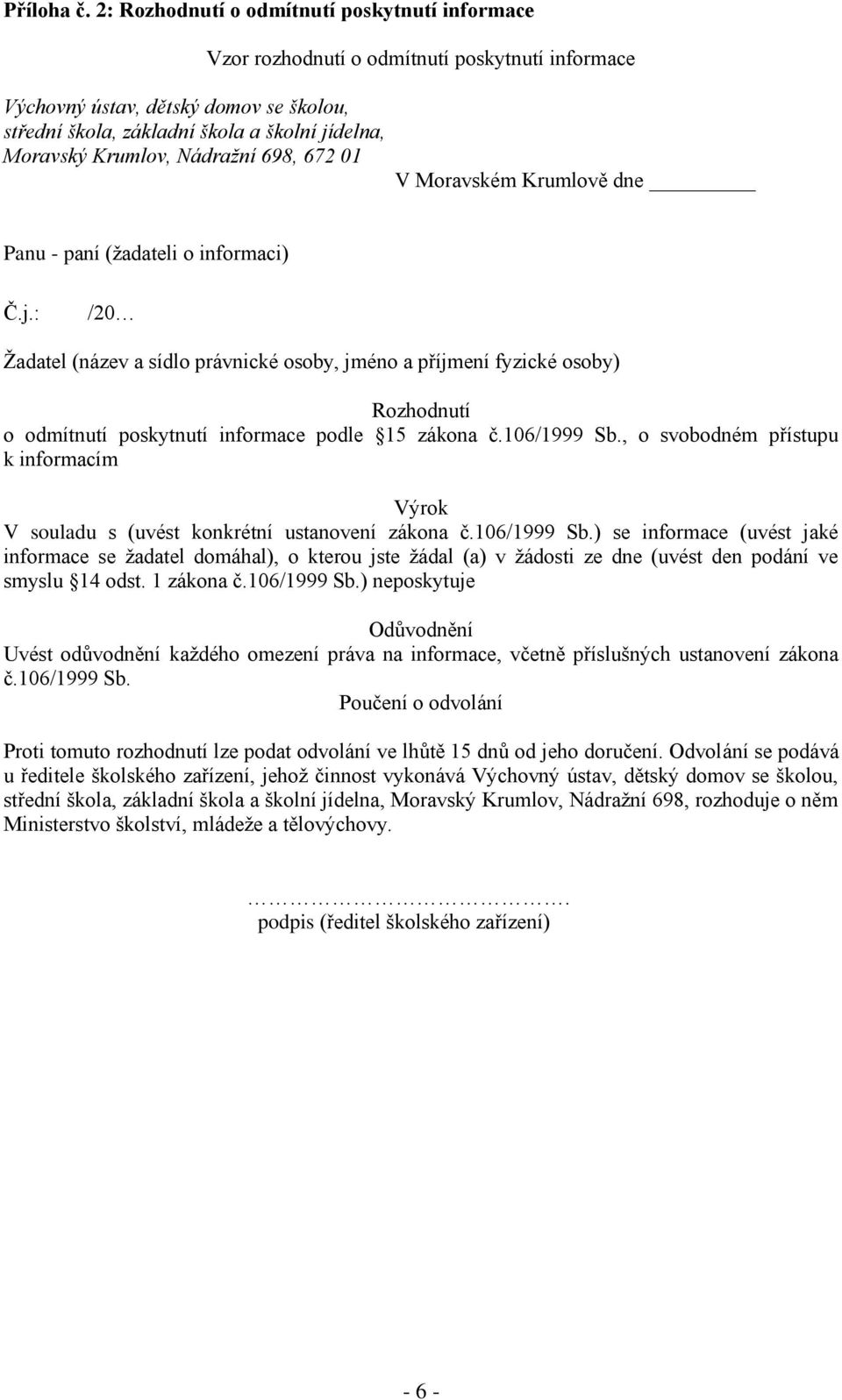 odmítnutí poskytnutí informace V Moravském Krumlově dne Panu - paní (žadateli o informaci) Č.j.