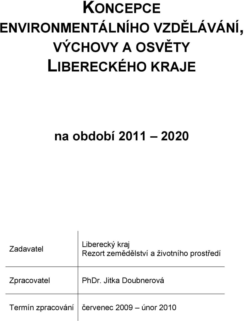 kraj Rezort zemědělství a životního prostředí Zpracovatel