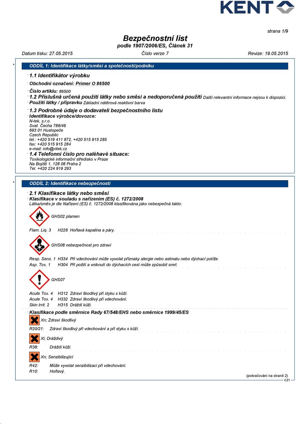 3 Podrobné údaje o dodavateli bezpečnostního listu Identifikace výrobce/dovozce: N-tek, s.r.o. Svat. Čecha 786/46 693 01 Hustopeče Czech Republic tel.