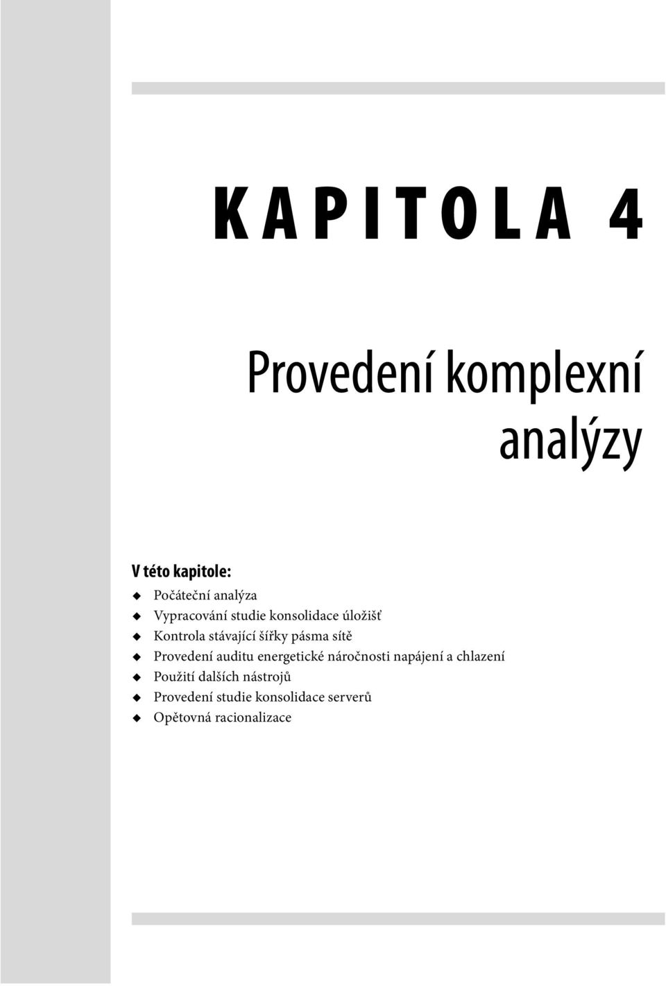 sítě Provedení auditu energetické náročnosti napájení a chlazení Použití