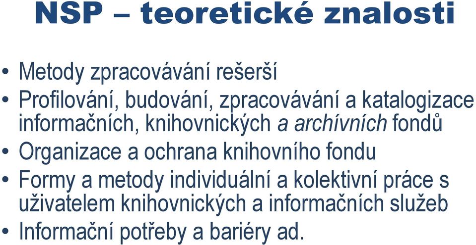 Organizace a ochrana knihovního fondu Formy a metody individuální a kolektivní