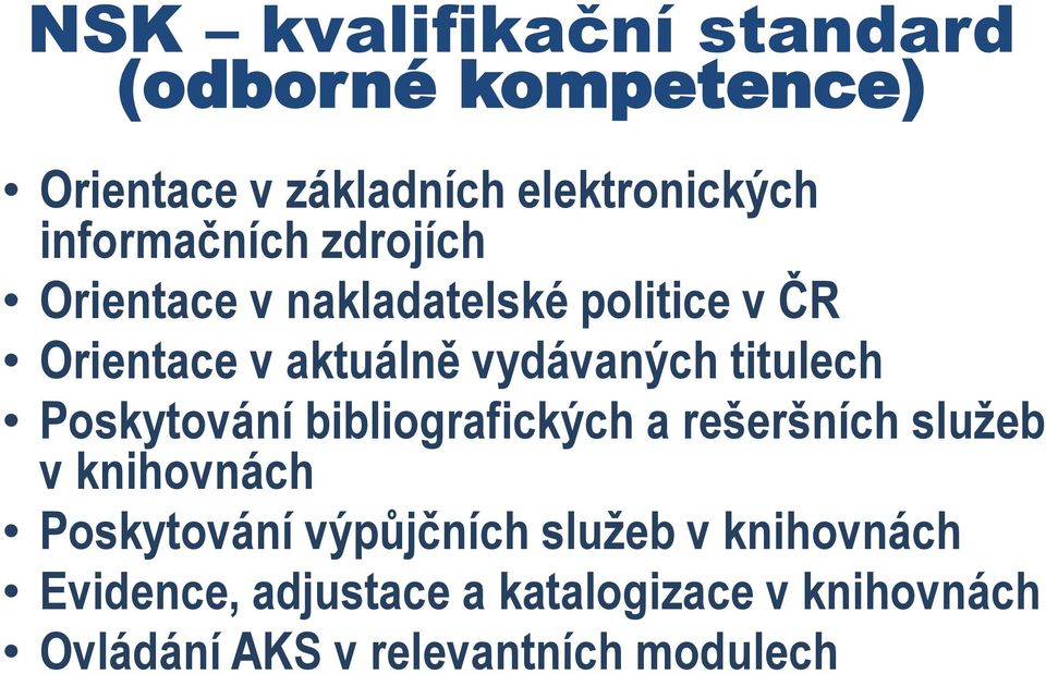 titulech Poskytování bibliografických a rešeršních služeb v knihovnách Poskytování výpůjčních