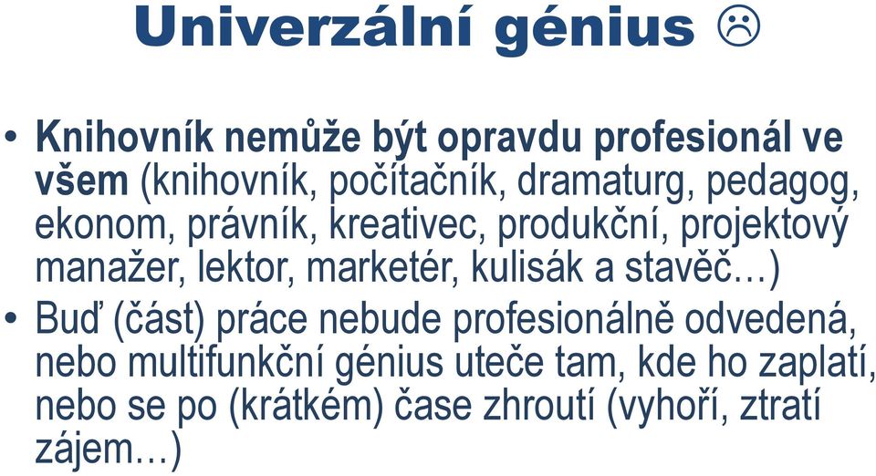 marketér, kulisák a stavěč ) Buď (část) práce nebude profesionálně odvedená, nebo