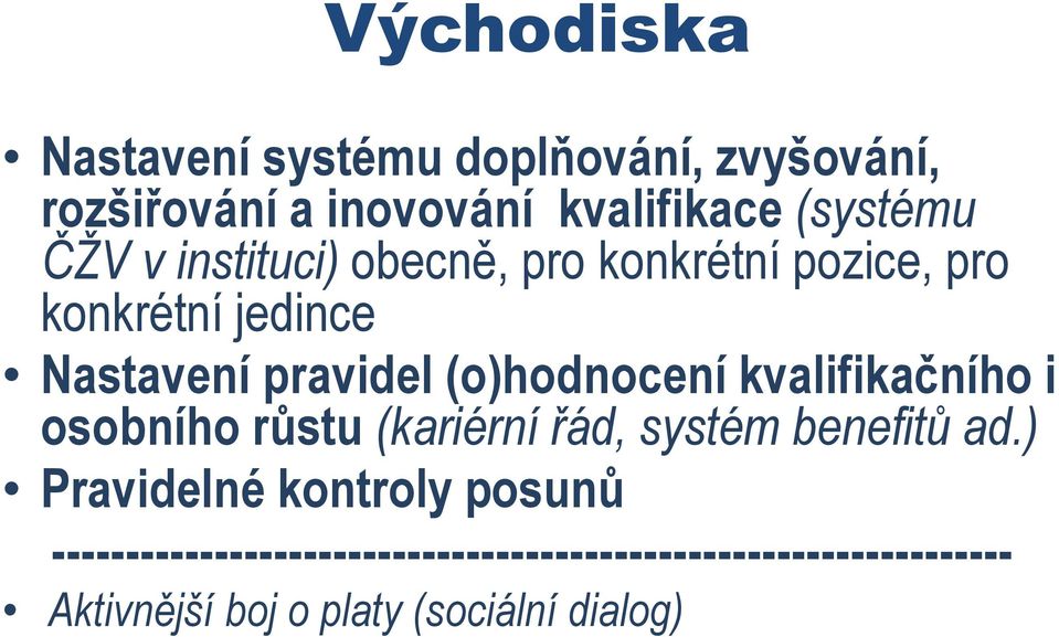 (o)hodnocení kvalifikačního i osobního růstu (kariérní řád, systém benefitů ad.