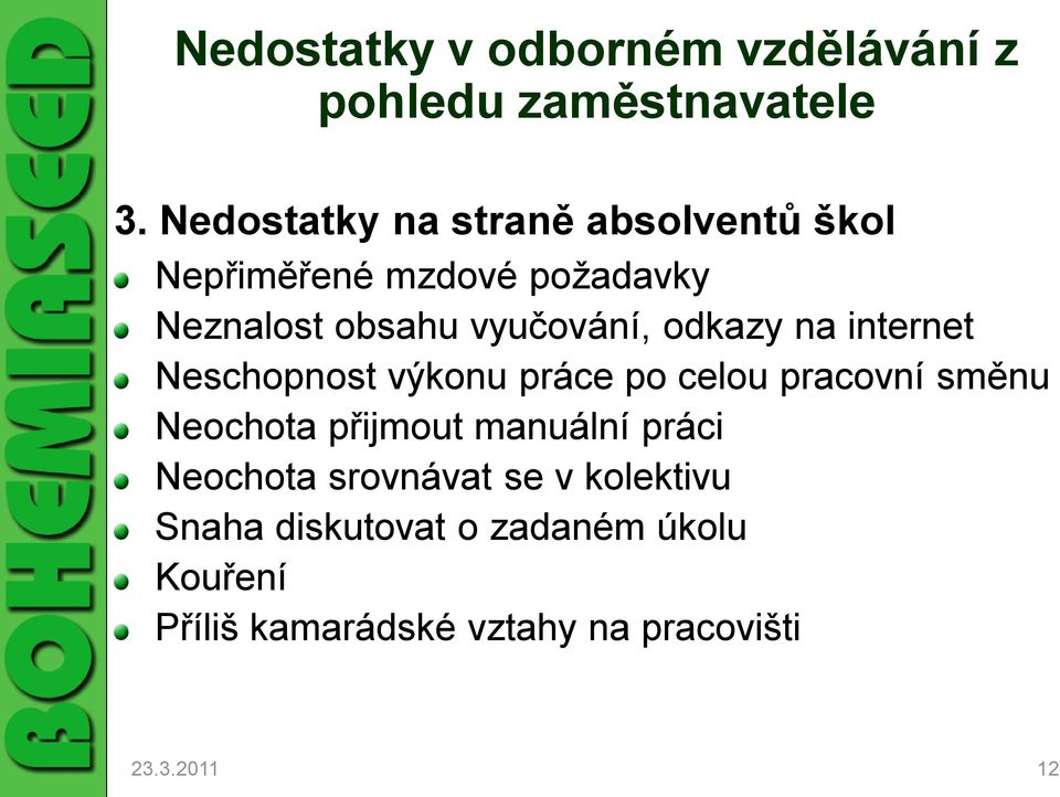 odkazy na internet Neschopnost výkonu práce po celou pracovní směnu Neochota přijmout manuální