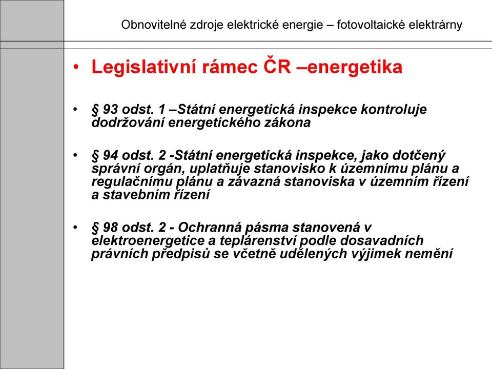 2 -Státní energetická inspekce, jako dotčený správní orgán, uplatňuje stanovisko k územnímu plánu a