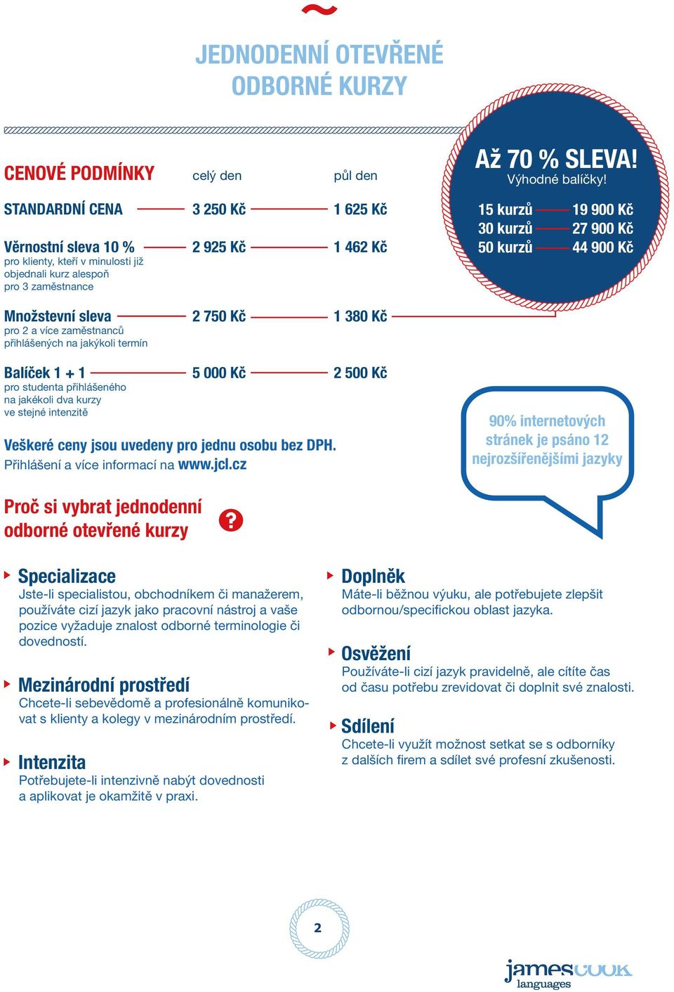 15 kurzů 19 900 Kč 30 kurzů 27 900 Kč 50 kurzů 44 900 Kč Množstevní sleva 2 750 Kč 1 380 Kč pro 2 a více zaměstnanců přihlášených na jakýkoli termín Balíček 1 + 1 5 000 Kč 2 500 Kč pro studenta