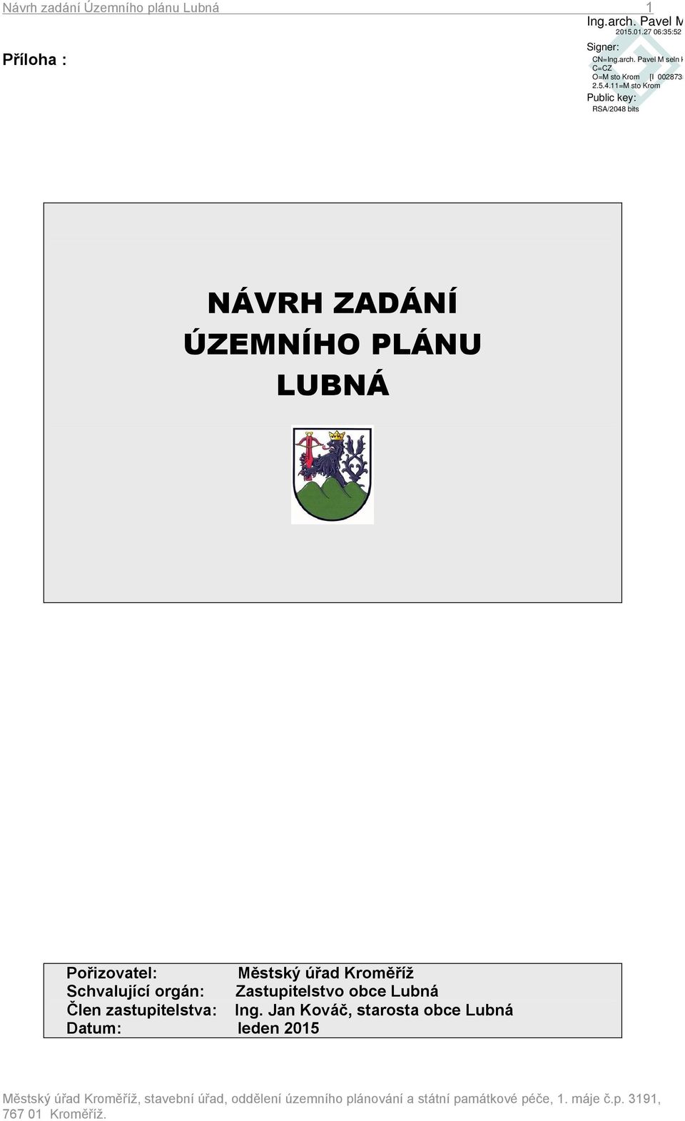 Schvalující orgán: Zastupitelstvo obce Lubná Člen