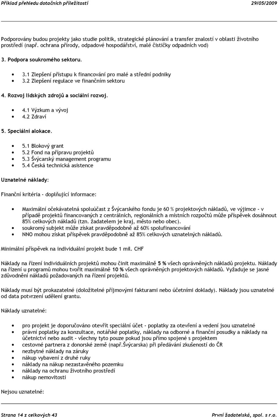 2 Zdraví 5. Speciální alokace. 5.1 Blokový grant 5.2 Fond na přípravu projektů 5.3 Švýcarský management programu 5.