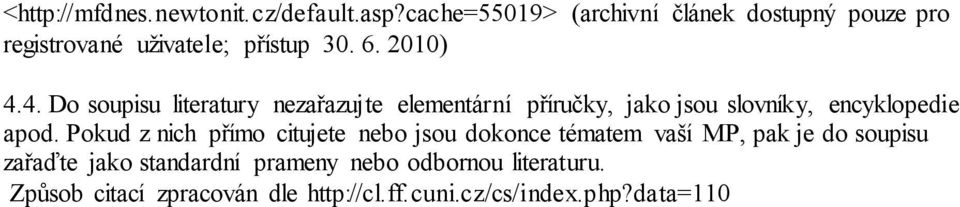 4. Do soupisu literatury nezařazujte elementární příručky, jako jsou slovníky, encyklopedie apod.