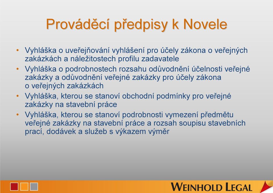 veřejných zakázkách Vyhláška, kterou se stanoví obchodní podmínky pro veřejné zakázky na stavební práce Vyhláška, kterou se