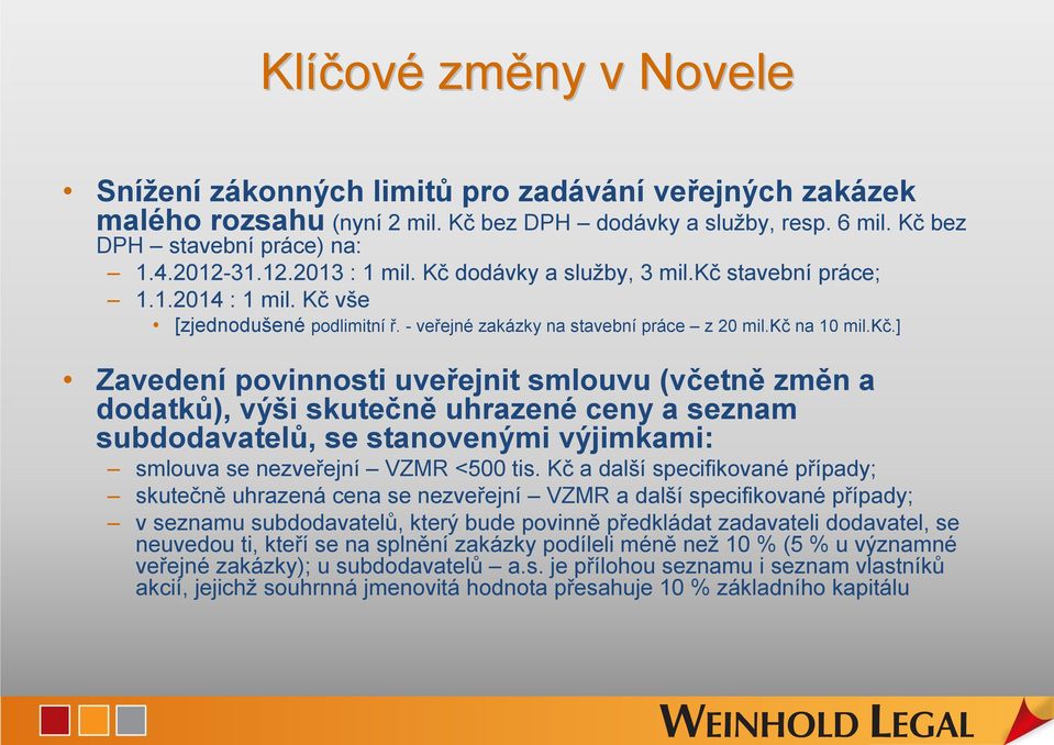 stavební práce; 1.1.2014 : 1 mil. Kč vše [zjednodušené podlimitní ř. - veřejné zakázky na stavební práce z 20 mil.kč 