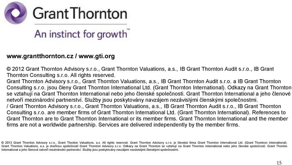 (Grant Thornton International). Odkazy na Grant Thornton se vztahují na Grant Thornton International nebo jeho členské společnosti.