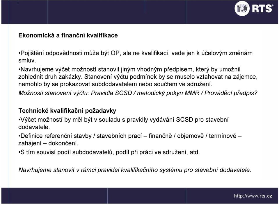 Stanovení výčtu podmínek by se muselo vztahovat na zájemce, nemohlo by se prokazovat subdodavatelem nebo součtem ve sdružení.