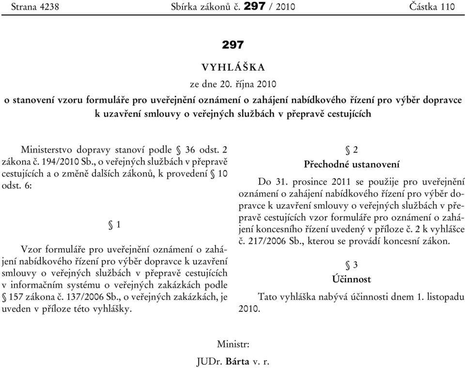 stanoví podle 36 odst. 2 zákona č. 194/2010 Sb., o veřejných službách v přepravě cestujících a o změně dalších zákonů, k provedení 10 odst.