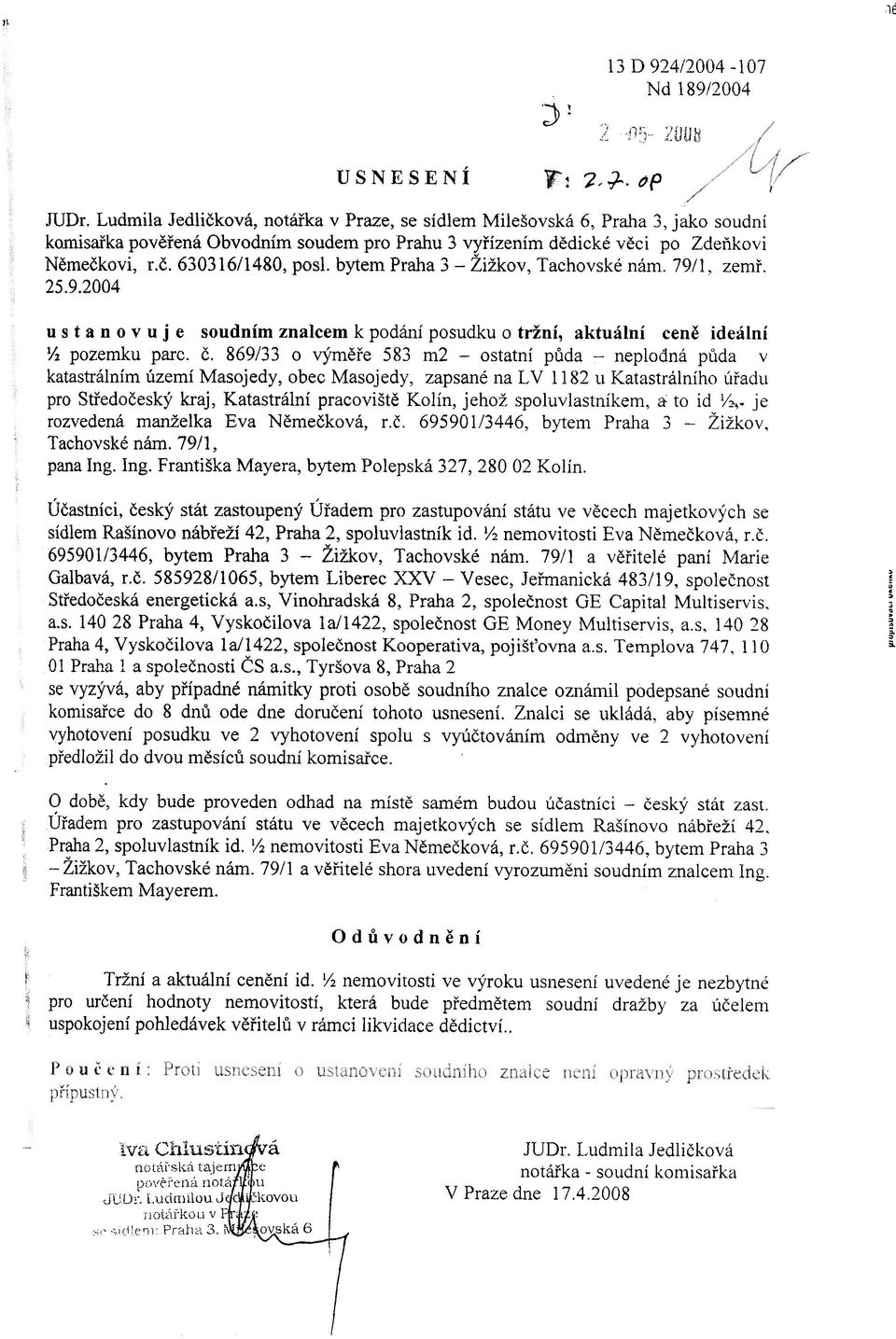 . bytem Praha 3 - Žižkov, Tachovské nám. 79/1, zemø. 25.9.2004 u s t a n o v u j e soudním znalcem k podání posudku o tržní, aktuální cenì ideální Yz pozemku parc. È.