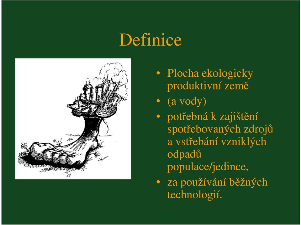 spotřebovaných zdrojů a vstřebání vzniklých