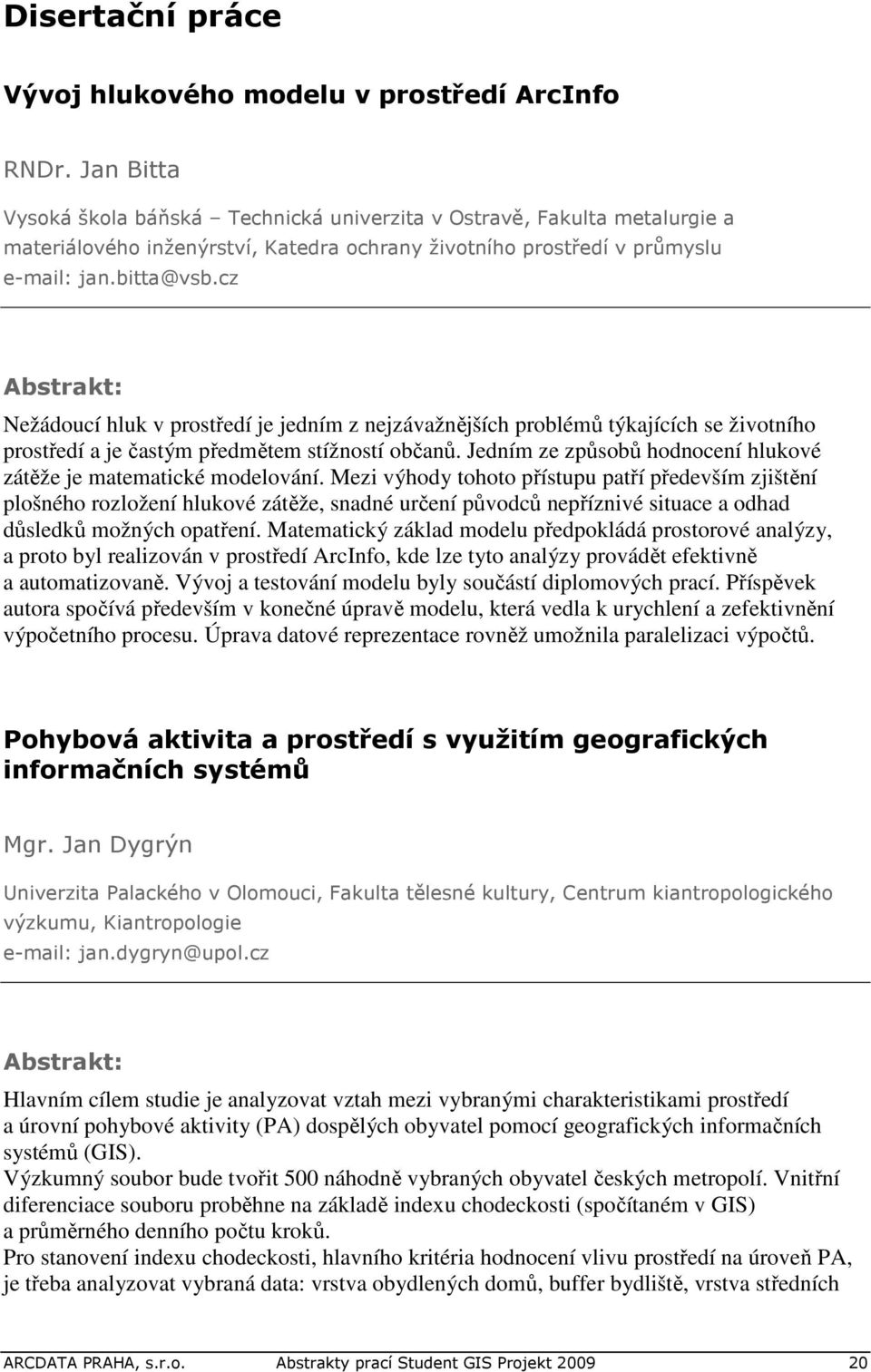 cz : Nežádoucí hluk v prostředí je jedním z nejzávažnějších problémů týkajících se životního prostředí a je častým předmětem stížností občanů.