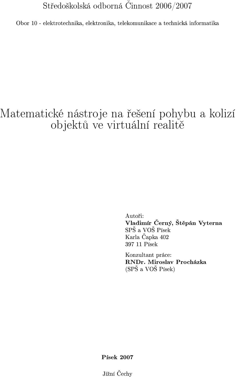 objekt ve virtuální realit Auto i: Vladimír ƒerný, t pán Vyterna SP a VO Písek Karla