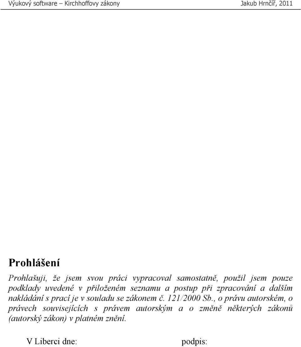 a dalším nakládání s prací je v souladu se zákonem č. 121/2000 Sb.