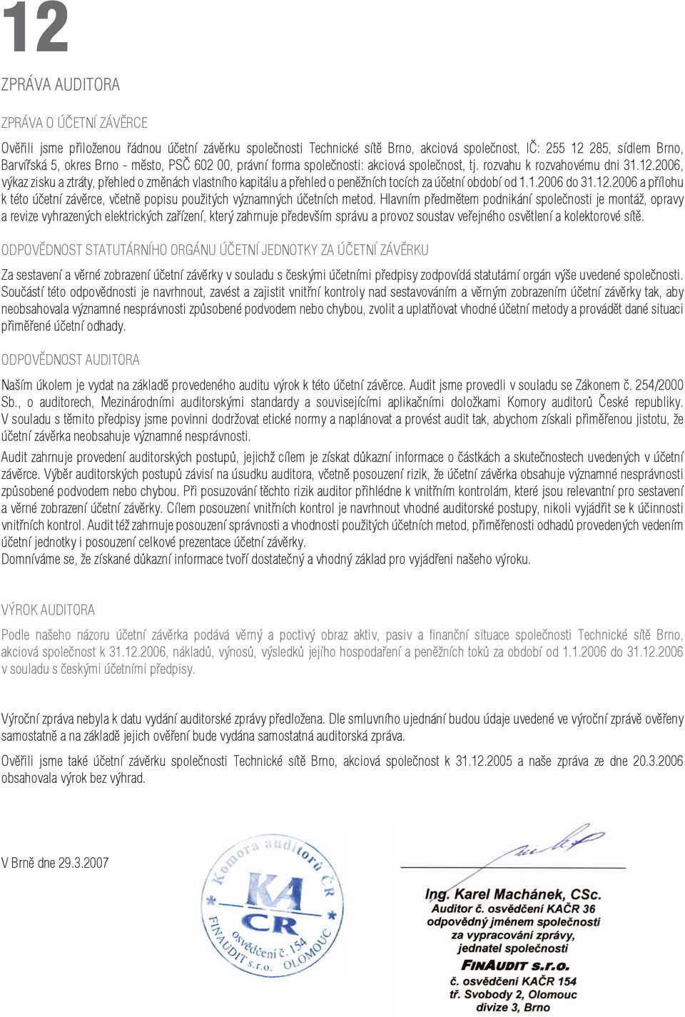 2006, výkaz zisku a ztráty, přehled o změnách vlastního kapitálu a přehled o peněžních tocích za účetní období od 1.1.2006 do 31.12.