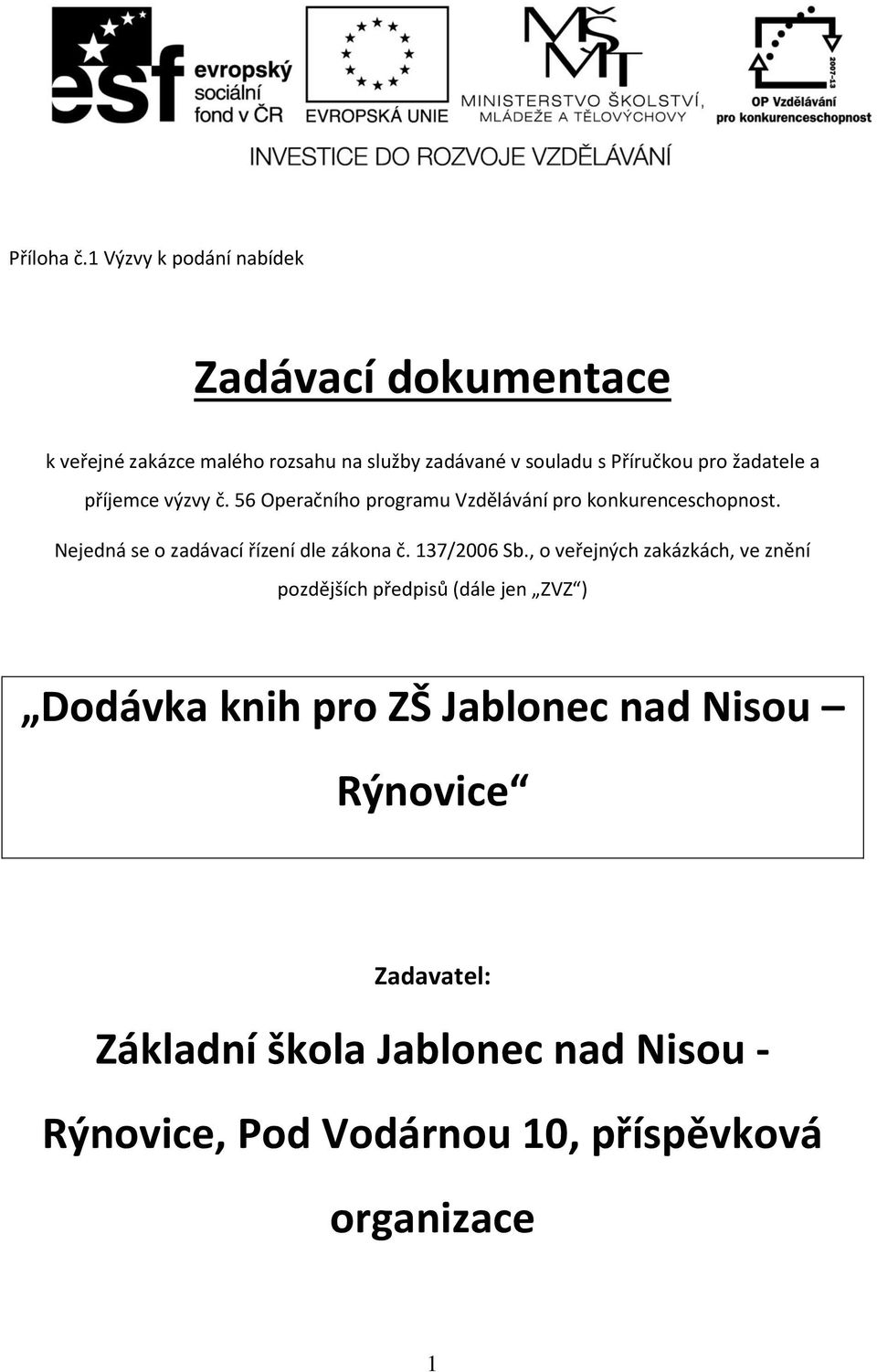 žadatele a příjemce výzvy č. 56 Operačního programu Vzdělávání pro konkurenceschopnost.