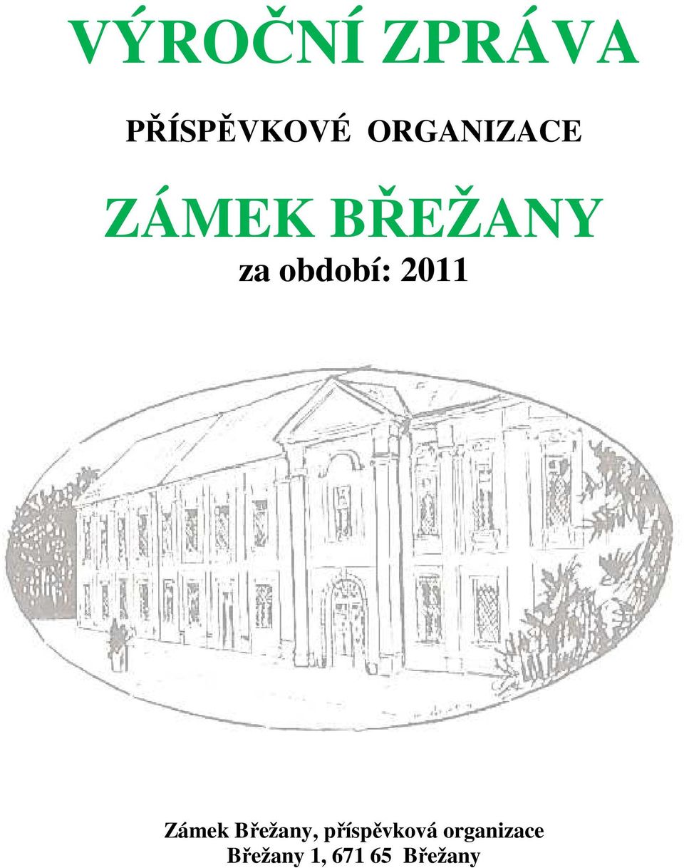 období: 2011 Zámek Břežany,