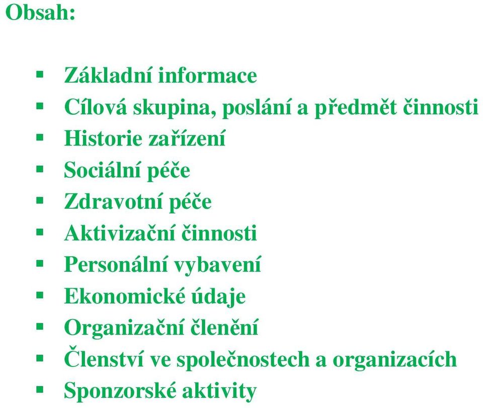 Aktivizační činnosti Personální vybavení Ekonomické údaje