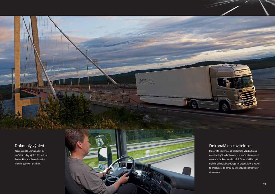 Dokonalá nastavitelnost Pracoviště řidiče vašeho nákladního vozidla Scania nabízí nejlepší sedadlo na trhu a