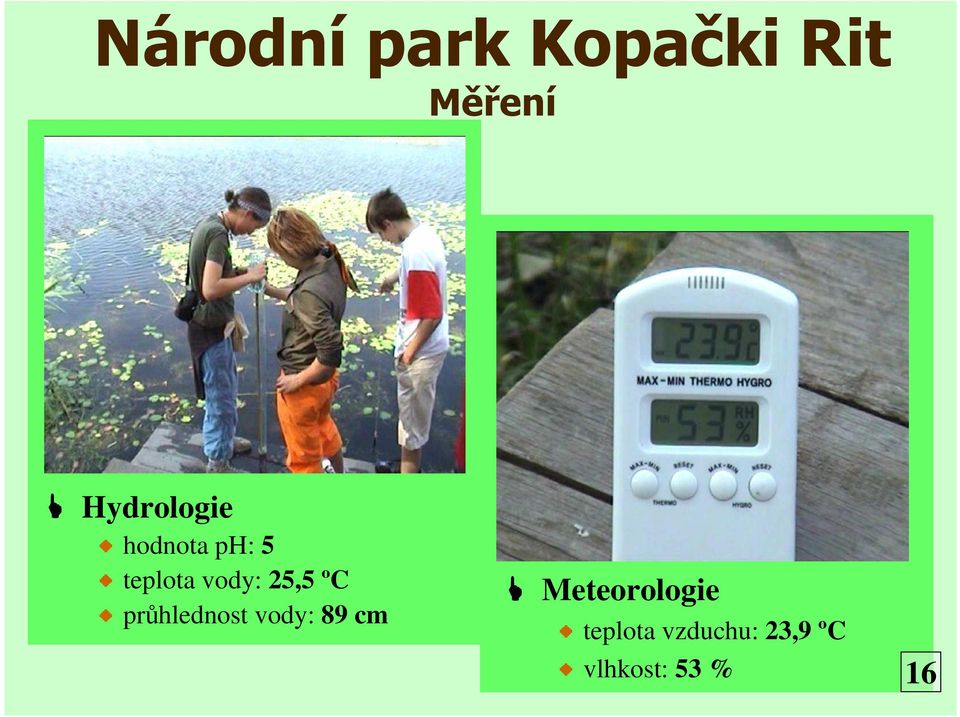 25,5 ºC průhlednost vody: 89 cm