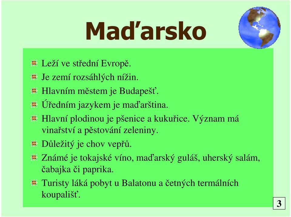 Význam má vinařství a pěstování zeleniny. Důležitý je chov vepřů.