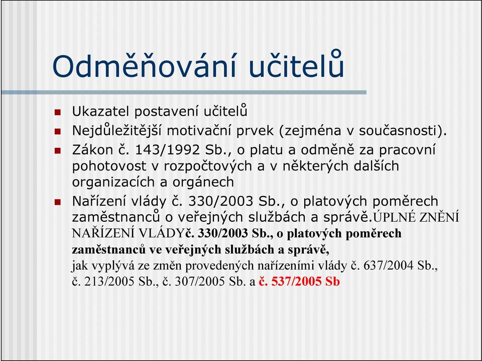 , o platových poměrech zaměstnanců o veřejných službách a správě.úplné ZNĚNÍ NAŘÍZENÍ VLÁDYč. 330/2003 Sb.