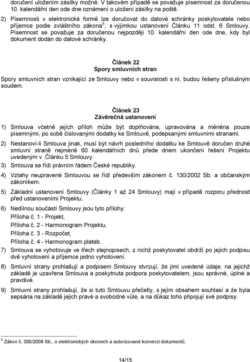 Písemnost se považuje za doručenou nejpozději 10. kalendářní den ode dne, kdy byl dokument dodán do datové schránky.