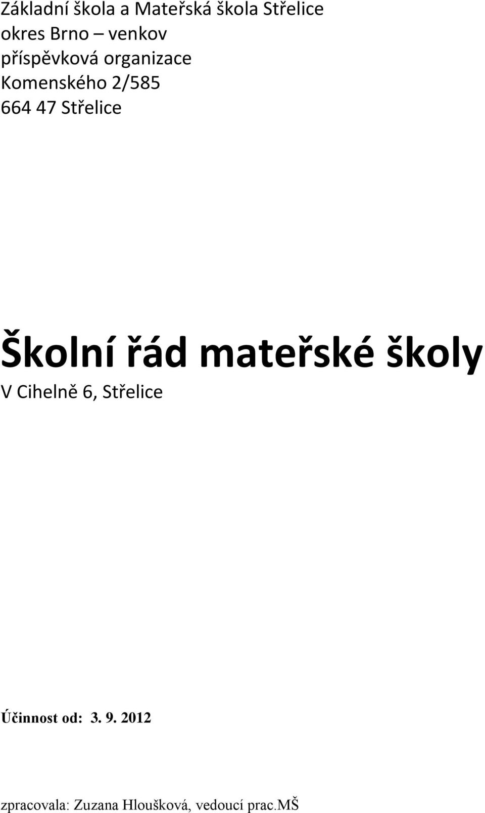 Střelice Školní řád mateřské školy V Cihelně 6, Střelice